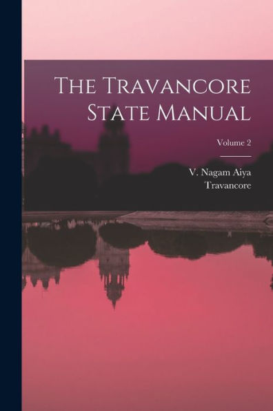 The Travancore State Manual; Volume 2