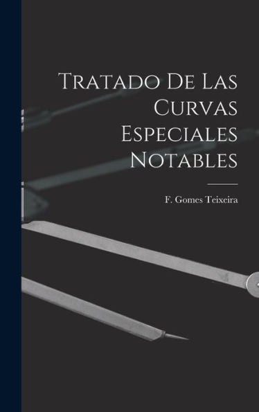 Tratado De Las Curvas Especiales Notables (Spanish Edition)