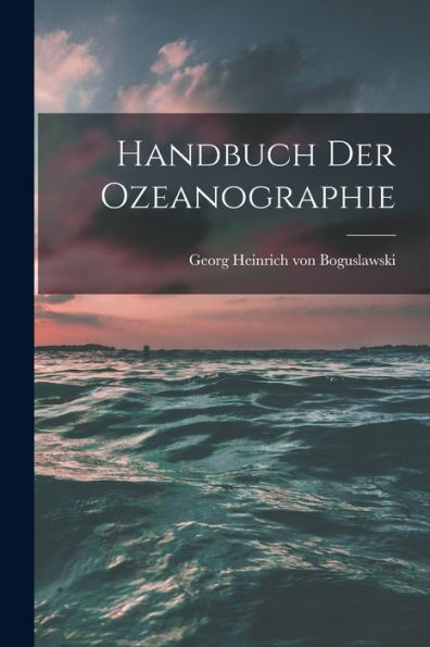 Handbuch Der Ozeanographie (German Edition)