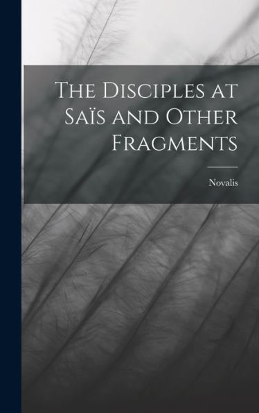 The Disciples At Saïs And Other Fragments