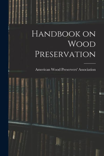 Handbook On Wood Preservation