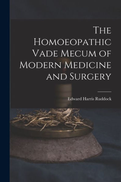 The Homoeopathic Vade Mecum Of Modern Medicine And Surgery