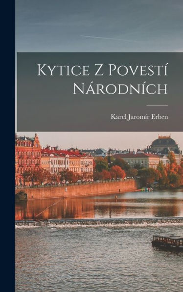 Kytice Z Povestí Národních (Czech Edition)