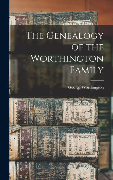 The Genealogy Of The Worthington Family