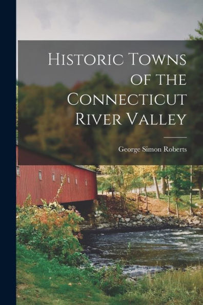 Historic Towns Of The Connecticut River Valley