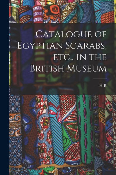 Catalogue Of Egyptian Scarabs, Etc., In The British Museum