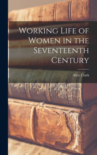 Working Life Of Women In The Seventeenth Century