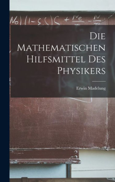 Die Mathematischen Hilfsmittel Des Physikers