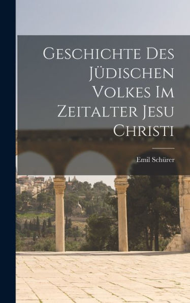 Geschichte Des Jüdischen Volkes Im Zeitalter Jesu Christi (German Edition)