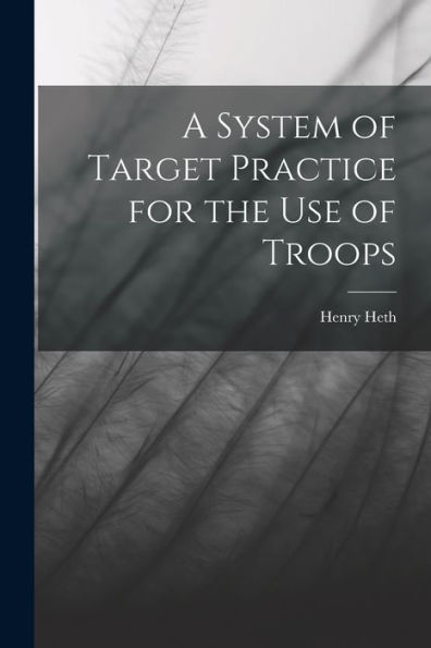 A System Of Target Practice For The Use Of Troops