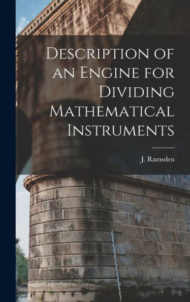 Description Of An Engine For Dividing Mathematical Instruments