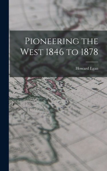 Pioneering The West 1846 To 1878