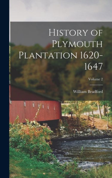 History Of Plymouth Plantation 1620-1647; Volume 2