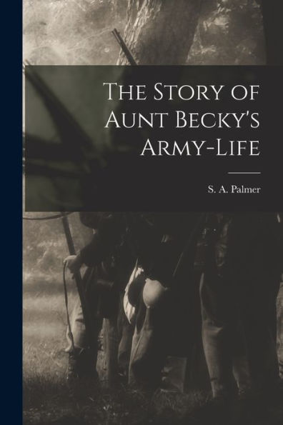 The Story Of Aunt Becky'S Army-Life