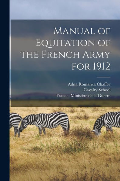 Manual Of Equitation Of The French Army For 1912