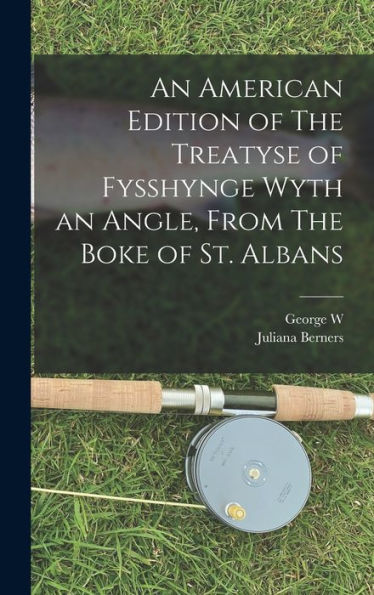 An American Edition Of The Treatyse Of Fysshynge Wyth An Angle, From The Boke Of St. Albans