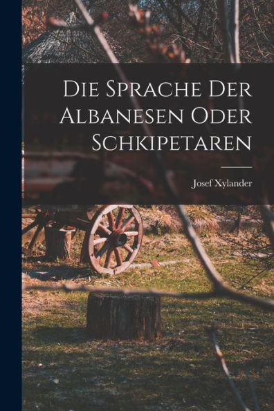 Die Sprache Der Albanesen Oder Schkipetaren (German Edition)