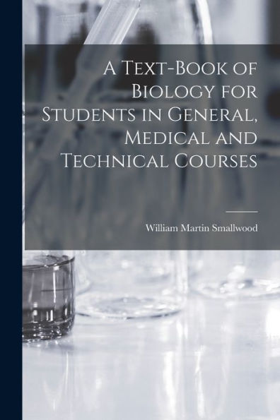 A Text-Book Of Biology For Students In General, Medical And Technical Courses