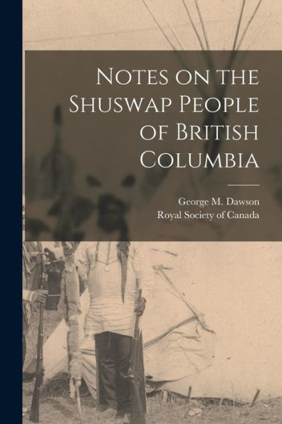 Notes On The Shuswap People Of British Columbia