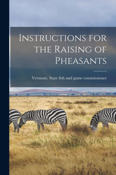 Instructions For The Raising Of Pheasants