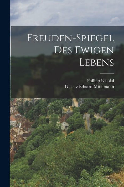 Freuden-Spiegel Des Ewigen Lebens (German Edition)