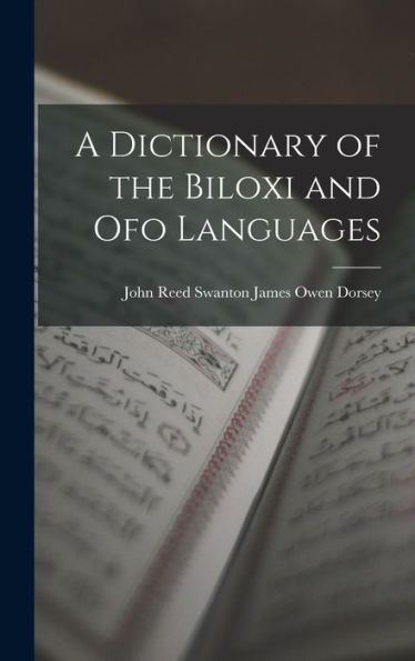 A Dictionary Of The Biloxi And Ofo Languages