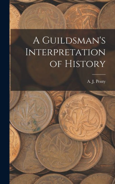 A Guildsman'S Interpretation Of History