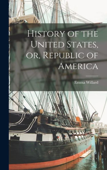 History Of The United States, Or, Republic Of America