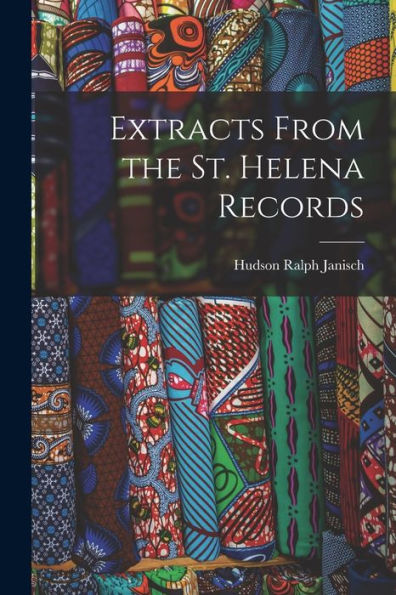 Extracts From The St. Helena Records