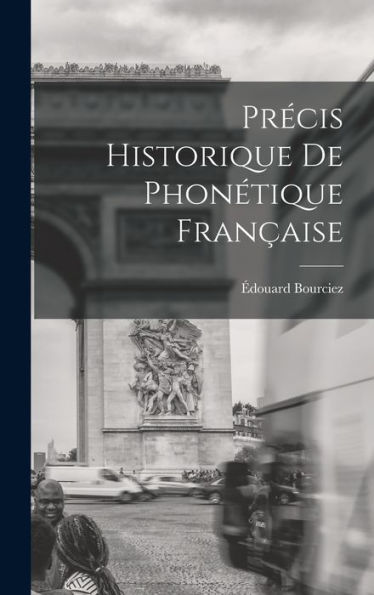 Précis Historique De Phonétique Française (French Edition)
