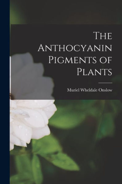 The Anthocyanin Pigments Of Plants
