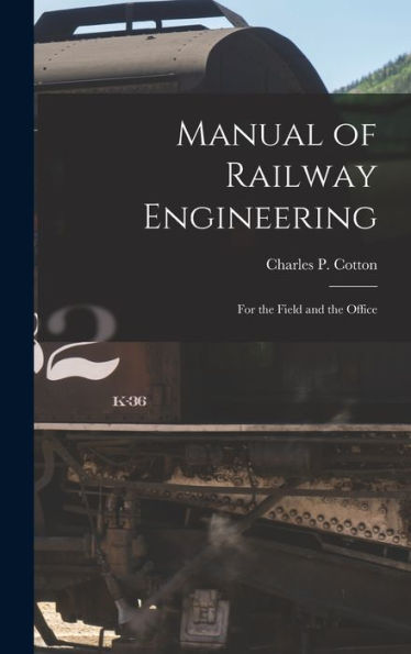 Manual Of Railway Engineering: For The Field And The Office