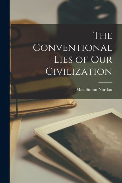The Conventional Lies Of Our Civilization