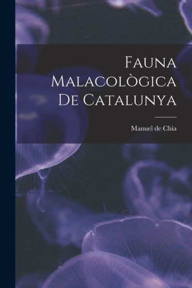 Fauna Malacològica De Catalunya (Spanish Edition)