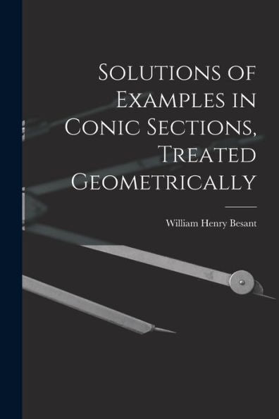 Solutions Of Examples In Conic Sections, Treated Geometrically