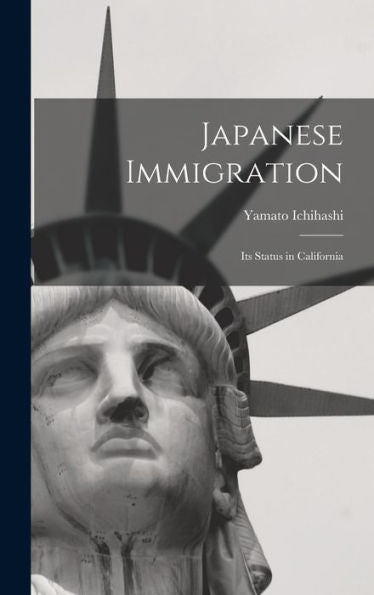 Japanese Immigration: Its Status In California