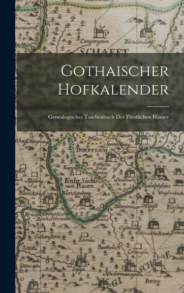 Gothaischer Hofkalender: Genealogisches Taschenbuch Der Fürstlichen Häuser (German Edition)