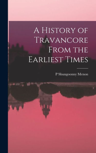 A History Of Travancore From The Earliest Times