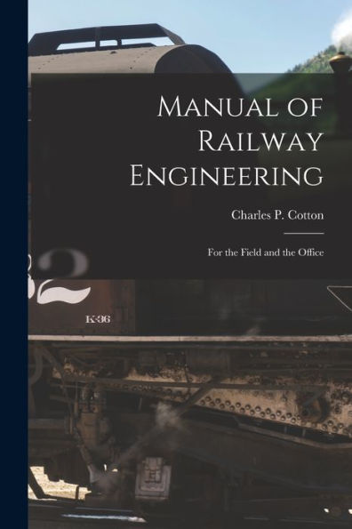 Manual Of Railway Engineering: For The Field And The Office