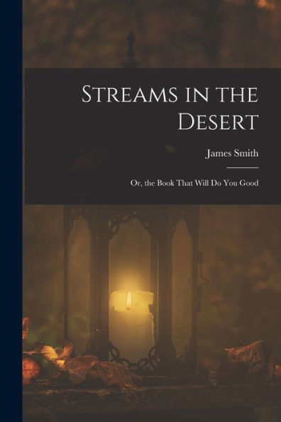 Streams In The Desert: Or, The Book That Will Do You Good