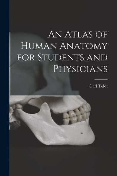 An Atlas Of Human Anatomy For Students And Physicians