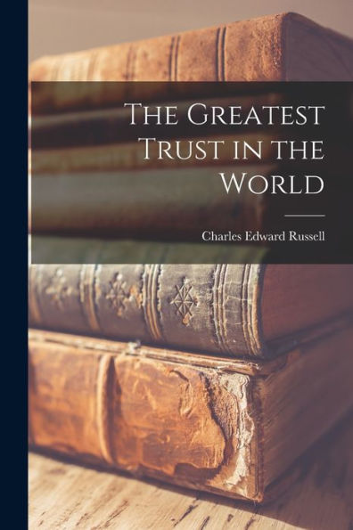 The Greatest Trust In The World