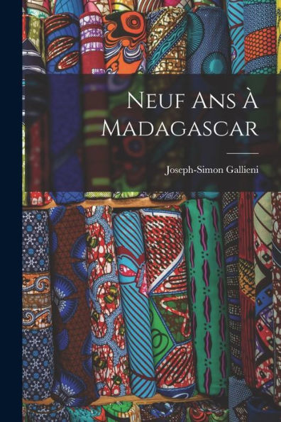 Neuf Ans À Madagascar (French Edition)