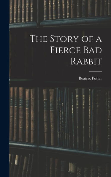 The Story Of A Fierce Bad Rabbit