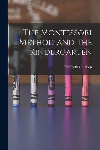 The Montessori Method And The Kindergarten