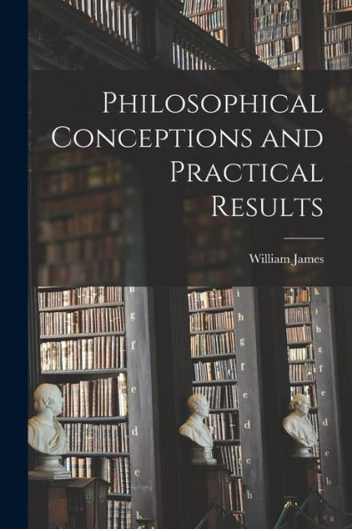 Philosophical Conceptions And Practical Results