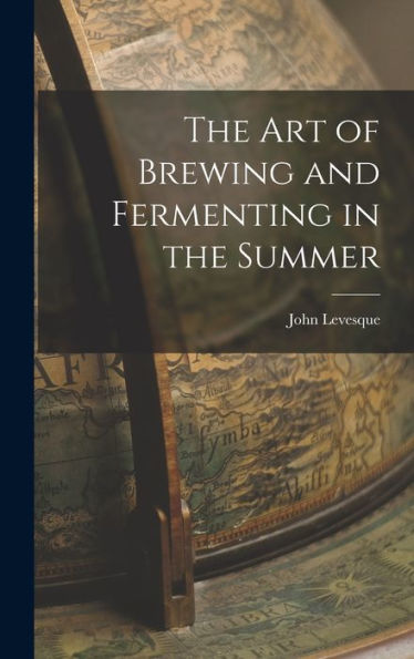 The Art Of Brewing And Fermenting In The Summer