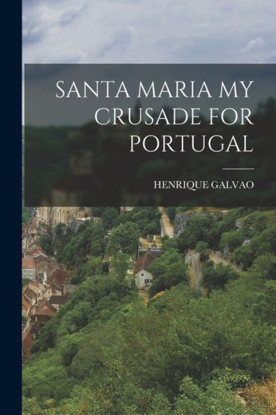 Santa Maria My Crusade For Portugal