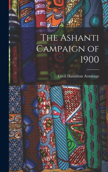 The Ashanti Campaign Of 1900