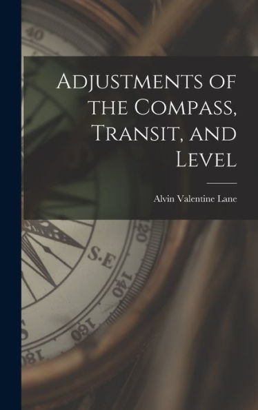 Adjustments Of The Compass, Transit, And Level